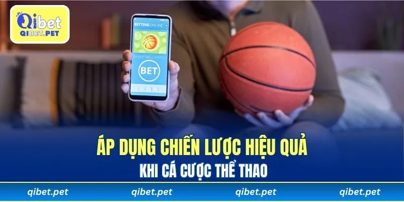 Áp dụng chiến lược hiệu quả khi cá cược thể thao