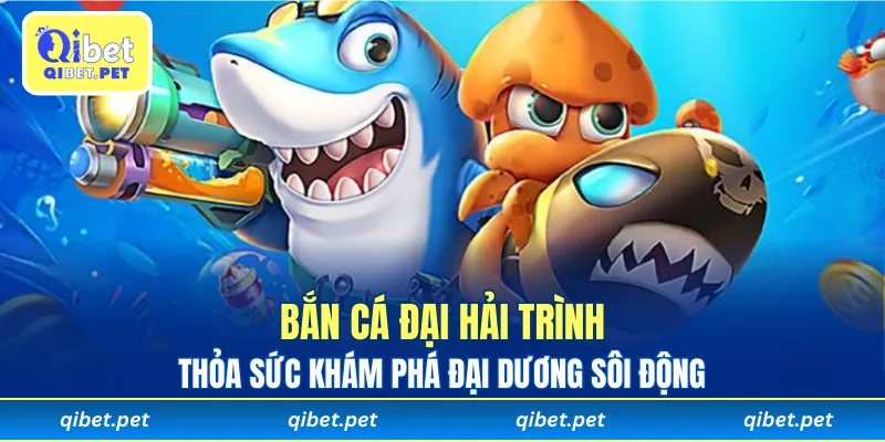 Bắn Cá Đại Hải Trình