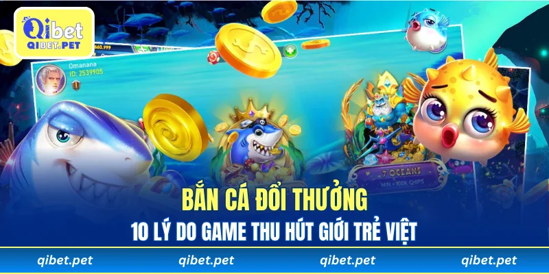 Bắn cá đổi thưởng