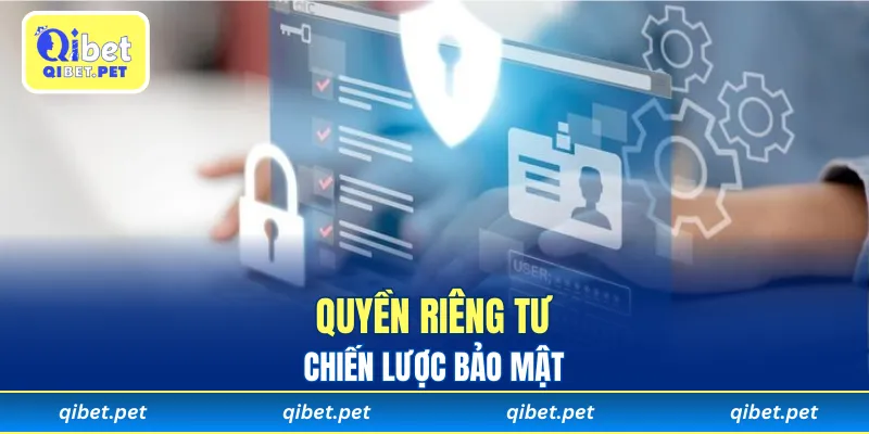 Chiến lược bảo mật nâng cao quyền riêng tư người dùng