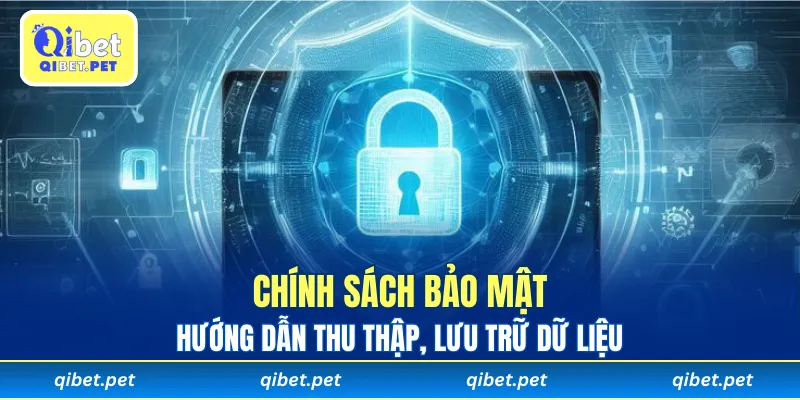 Chính sách bảo mật hướng dẫn thu thập, lưu trữ dữ liệu