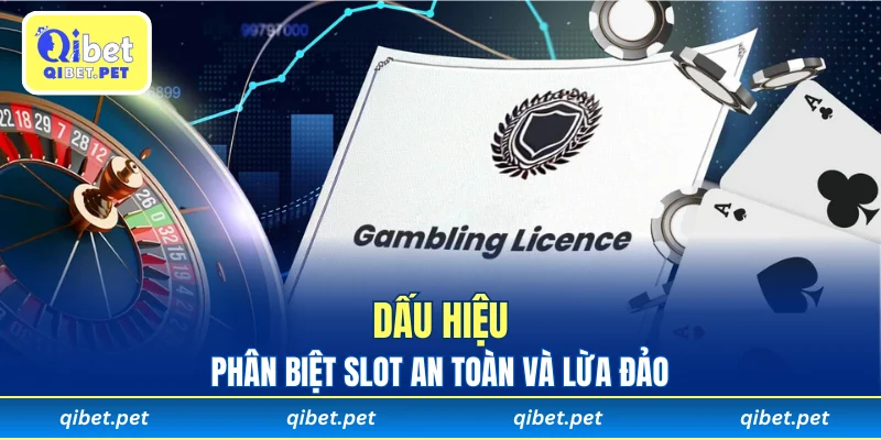 Dấu hiệu phân biệt Slot an toàn và lừa đảo