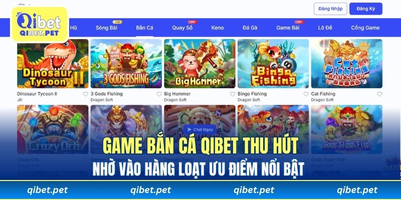 Game bắn cá Qibet thu hút nhờ vào hàng loạt ưu điểm nổi bật