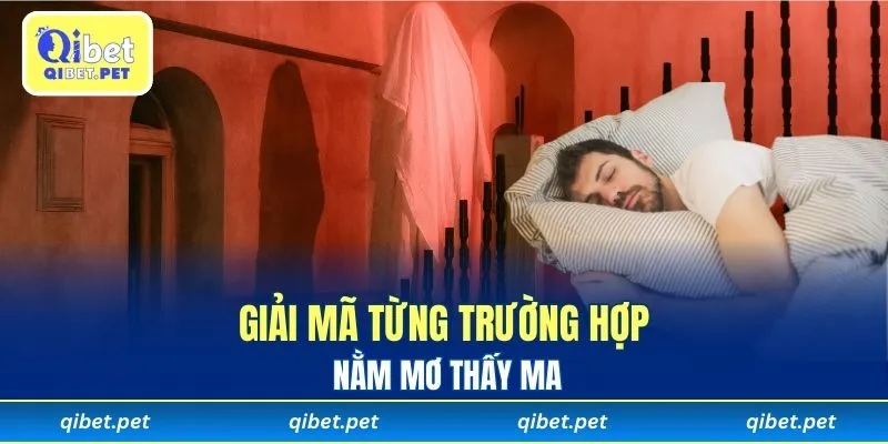 Giải mã từng trường hợp nằm mơ thấy ma