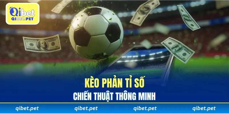 Kèo Phản Tỉ Số