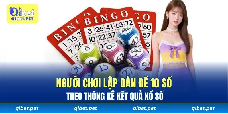 Người chơi lập dàn đề 10 số theo thống kê kết quả xổ số