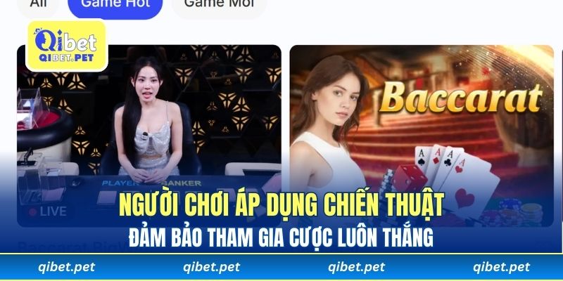 Người chơi áp dụng chiến thuật đảm bảo tham gia cược luôn thắng