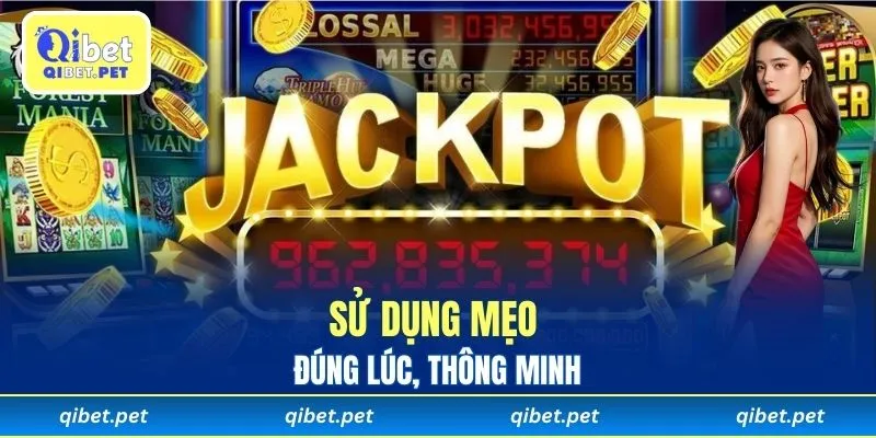 Sử dụng mẹo đúng lúc, thông minh