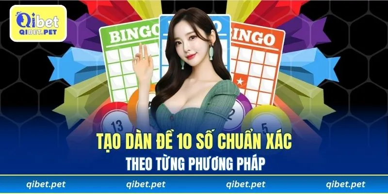 Tạo dàn đề 10 số chuẩn xác theo từng phương pháp