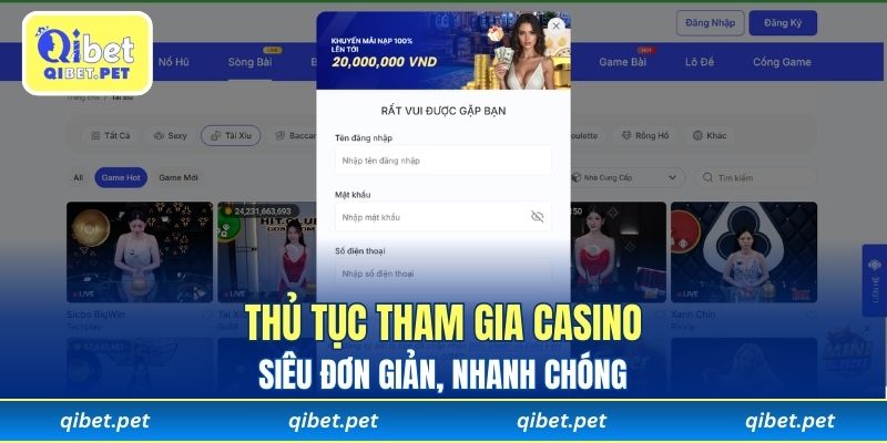 Thủ tục tham gia casino siêu đơn giản, nhanh chóng