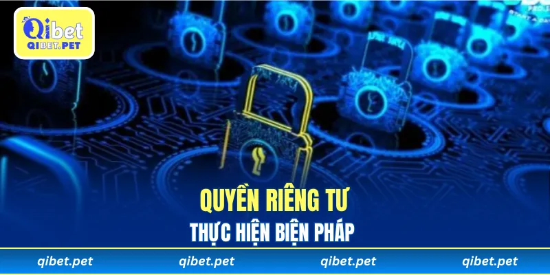 Thực hiện biện pháp để bảo vệ quyền riêng tư