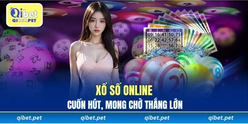 Xổ số online cuốn hút, mong chờ thắng lớn